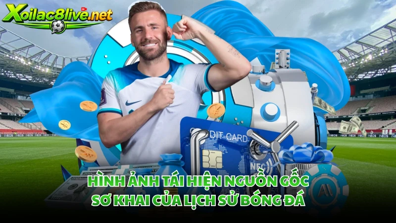 Hình ảnh tái hiện nguồn gốc sơ khai của lịch sử bóng đá