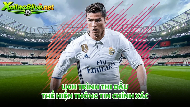 Lịch trình thi đấu thể hiện thông tin chính xác
